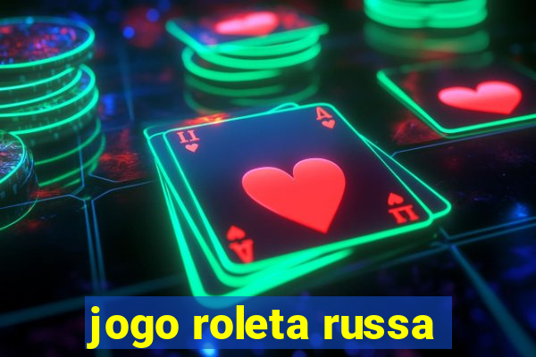 jogo roleta russa